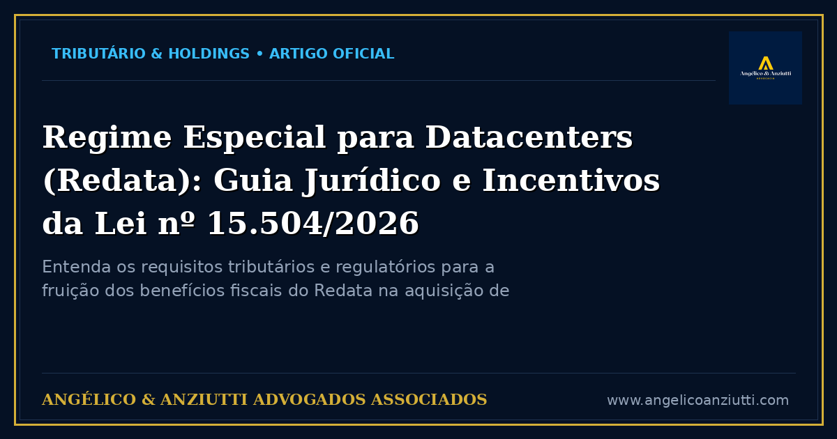 Regime Especial para Datacenters (Redata): Guia Jurídico e Incentivos da Lei nº 15.504/2026
