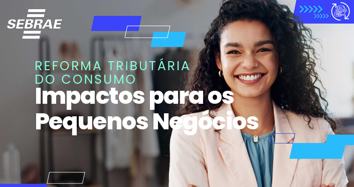 Entendendo a Reforma Tributária Através da Apresentação do SGF do SEBRAE Nacional 2026